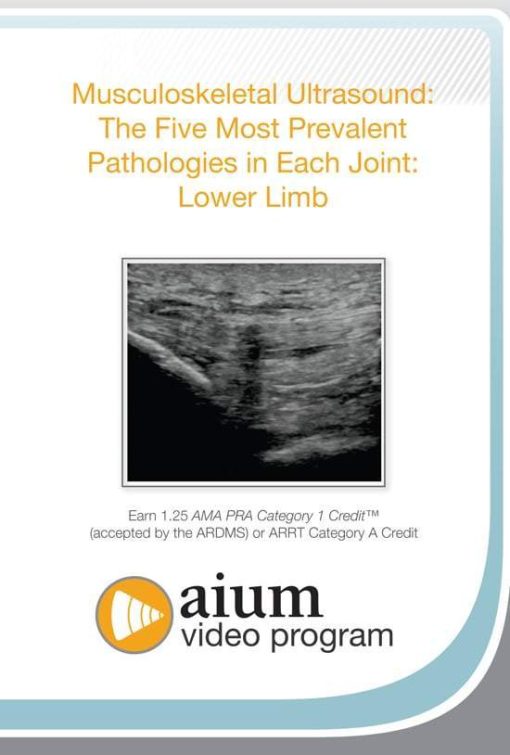 AIUM MSK Ultrasound: The Five Most Prevalent Pathologies in Each Joint: Lower Limb