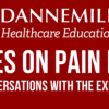 Dannemiller Updates On Pain Review: Conversations with the Experts 2022 (CME VIDEOS)