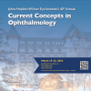 Johns Hopkins Wilmer Eye Institute’s 40th Annual Current Concepts in Ophthalmology 2024