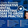 Innovative Dental Marketing Ideas to Grow Your Practice – Gayle Reynolds