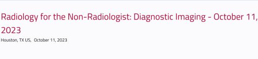 Houston Methodist Radiology for Non-Radiologist 2023