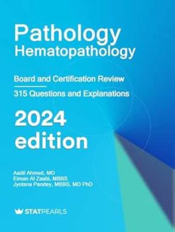 Pathology Hematopathology: Board and Certification Review, 2024 Edition (EPUB + Converted PDF)