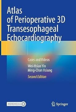 Atlas of Perioperative 3D Transesophageal Echocardiography: Cases and Video