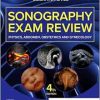 Sonography Exam Review: Physics, Abdomen, Obstetrics and Gynecology, 4th Edition (True PDF from Publisher)