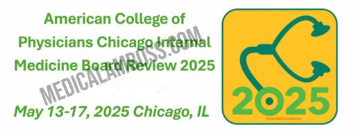 American College of Physicians Chicago Internal Medicine Board Review 2025