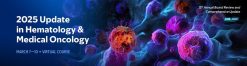 2025 Update in Hematology and Medical Oncology (Videos with subtitles + Slides)
