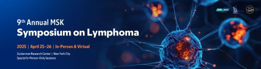 Memorial Sloan Kettering Cancer Center 9th Annual MSK Symposium on Lymphoma 2025