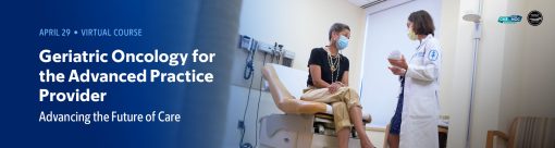 Memorial Sloan Kettering Cancer Center Geriatric Oncology for the Advanced Practice Provider Advancing the Future of Care 2025