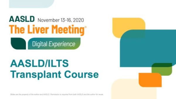 2020 AASLD/ILTS Transplant Course: Optimization of Transplant Care ( Videos)