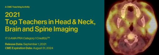 2021 Top Teachers in Head & Neck, Brain and Spine Imaging (CME VIDEOS)