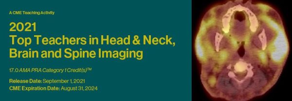 2021 Top Teachers in Head & Neck, Brain and Spine Imaging (CME VIDEOS)