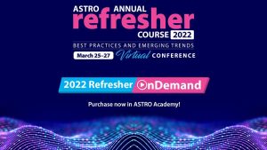 2022 ASTRO Annual Refresher Course On Demand (Interactive way)