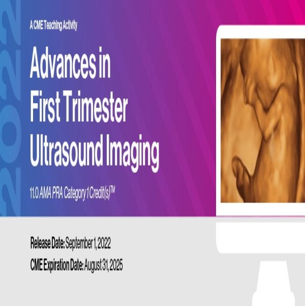 2022 Advances in First Trimester Ultrasound Imaging ( VIDEOS)