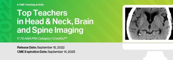 2022 Top Teachers in Head & Neck, Brain and Spine Imaging – A Video CME Teaching Activity