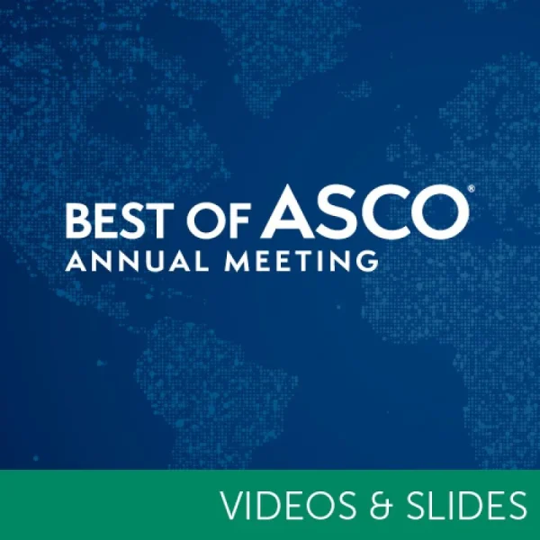 2023 Best of ASCO Annual Meeting (Video and Slide Bundle)