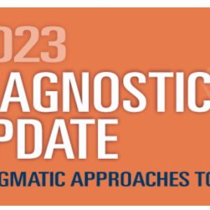 2023 Diagnostic Pathology Update: Pragmatic Approaches to Daily Practice USCAP