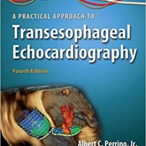 A Practical Approach to Transesophageal Echocardiography Fourth Edition (PDF Only )