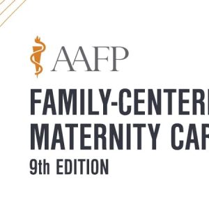 AAFP Family-Centered Maternity Care Self-Study Package – 9th Edition 2020 (CME VIDEOS)