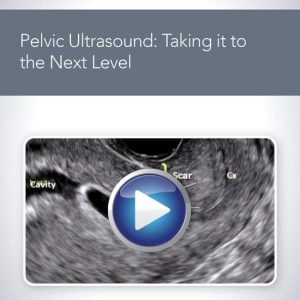 AIUM Pelvic Ultrasound: Taking it to the Next Level