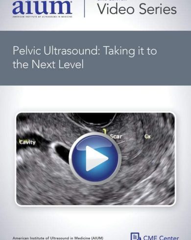 AIUM Pelvic Ultrasound: Taking it to the Next Level