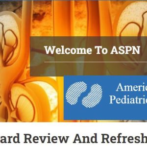 ASPN Pediatric Nephrology Course 2021 Board Review And Refresher Course