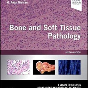 Bone and Soft Tissue Pathology: A volume in the series Foundations in Diagnostic Pathology 2nd Edition (Original PDF from Publisher)