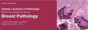 Classic Lectures in Pathology What You Need to Know Breast Pathology