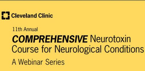 Cleveland Clinic 11th Annual COMPREHENSIVE Neurotoxin Course for Neurological Conditions 2022