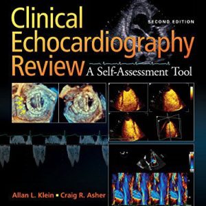 Clinical Echocardiography Review: A Self-Assessment Tool, Second Edition