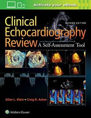 Clinical Echocardiography Review: A Self-Assessment Tool, Second Edition