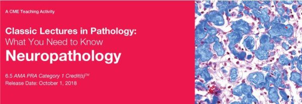 DocmedED 2018 Classic Lectures in Pathology What You Need to Know Neuropathology