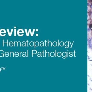 DocmedED 2019 Pathology Review Dermatopathology, Hematopathology, and Breast for the General Pathologist