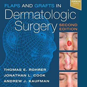 Flaps and Grafts in Dermatologic Surgery, 2nd Edition (PDF+ Videos, Organized)