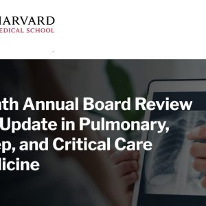 Harvard 8th Annual Board Review and Update in Pulmonary, Sleep, and Critical Care Medicine 2023