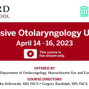 Harvard Comprehensive Otolaryngology update 2023