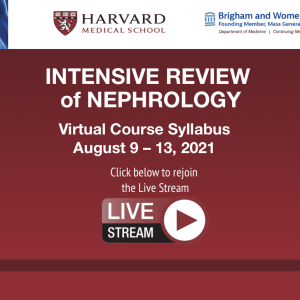 Harvard Intensive Review of Nephrology 2021