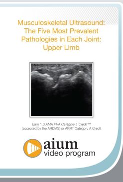 MSK Ultrasound: The Five Most Prevalent Pathologies in Each Joint: Upper Limb