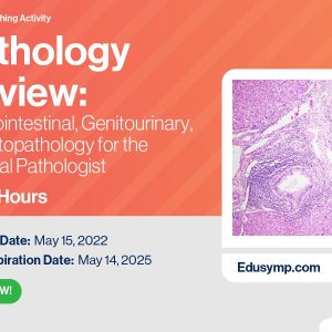 Pathology Review: Gastrointestinal, Genitourinary and Hematopathology for the General Pathologist 2022