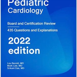 Pediatric Cardiology: Board and Certification Review 2022