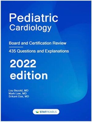 Pediatric Cardiology: Board and Certification Review 2022