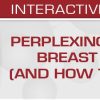 Perplexing Problems in Breast Pathology (and How to Solve them) 2020