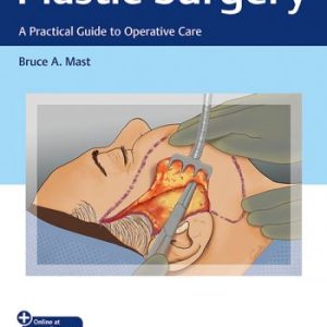 Plastic Surgery: A Practical Guide To Operative Care