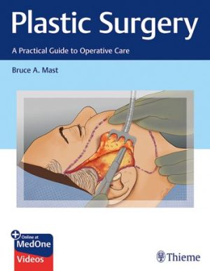 Plastic Surgery: A Practical Guide To Operative Care