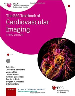 The ESC Textbook of Cardiovascular Imaging, 3rd Edition (The European Society of Cardiology Series) (Videos)