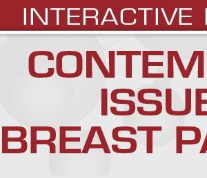 USCAP Contemporary Issues in Breast Pathology 2022 (CME VIDEOS)