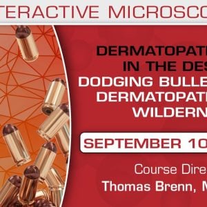 USCAP Dermatopathology in the Desert: Dodging Bullets in the Dermatopathology Wilderness 2021 (CME VIDEOS)