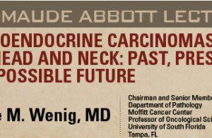 USCAP Maude Abbott Lecture : Neuroendocrine Carcinomas of the Head and Neck: Past, Present and Possible Future 2021 CME Videos