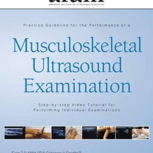 AIUM PRACTICE PARAMETER FOR Musculoskeletal Ultrasound Examination- Step-by-Step Video Tutorial