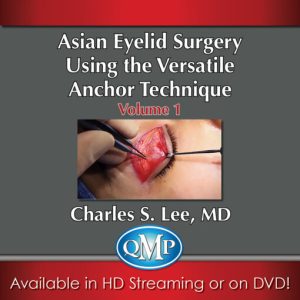 Asian Aesthetic Surgery Techniques, Volume 1: Asian Eyelid Surgery Using the Versatile Anchor Technique