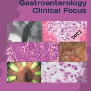 Gastroenterology Clinical Focus: High yield GI and hepatology review- for Boards and Practice – 3rd edition (Original PDF from Publisher)